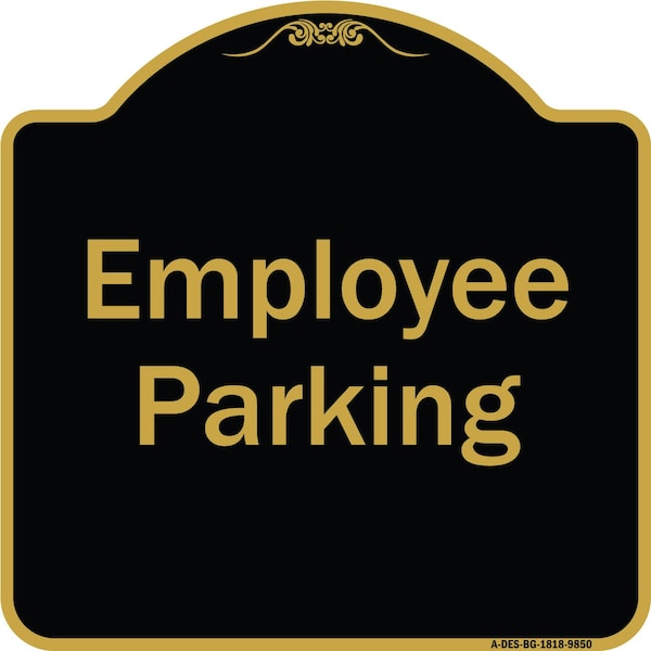 Signmission Designer Series-Employee Parking Sign, Black & Gold Heavy-Gauge Aluminum, 18" x 18", BG-1818-9850 A-DES-BG-1818-9850 - main